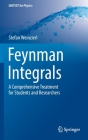 Feynman Integrals: A Comprehensive Treatment for Students and Researchers (Unitext for Physics) By Stefan Weinzierl Cover Image