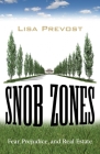 Snob Zones: Fear, Prejudice, and Real Estate Cover Image