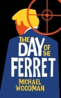 The Day of the Ferret By Michael Woodman Cover Image