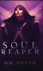 Soul Reaper By D. B. Smyth Cover Image