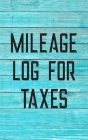 Mileage Log For Taxes: Gas Mileage Log Book Tracker By Sadie Nova Cover Image