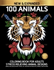 100 Animals Coloring Book for Adults Stress Relieving Animal Designs Includes Elephants, Horse, Cats and more.: Adults colouring book with Owls, Lions By Simons Art Craft Cover Image