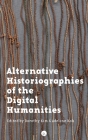 Alternative Historiographies of the Digital Humanities By Adeline Koh, Dorothy Kim Cover Image