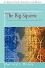 The Big Squeeze: Ten Ways to Cut Your Spending 10% Right Now! By Patricia E. Moody Cover Image