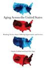Aging Across the United States: Matching Needs to States' Differing Opportunities and Services By Charles Lockhart, Jean Giles-Sims Cover Image