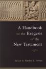 A Handbook to the Exegesis of the New Testament By Porter (Editor) Cover Image