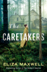 The Caretakers By Eliza Maxwell Cover Image