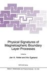 Physical Signatures of Magnetospheric Boundary Layer Processes (NATO Science Series C: #425) Cover Image