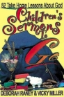 Children's Sermons to Go: 52 Take Home Lessons about God By Deborah Raney, Vicky Miller Cover Image