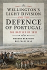Wellington's Light Division and the Defence of Portugal: The Battles of 1811 By Robert Burnham, Ron McGuigan Cover Image