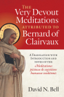 The Very Devout Meditations Attributed to Bernard of Clairvaux: A Translation with Introduction and Notes of the Meditationes Piisimae de Cognitione H (Cistercian Studies #298) By David N. Bell (Translator) Cover Image