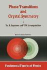 Phase Transitions and Crystal Symmetry (Fundamental Theories of Physics #38) By Yurii Aleksandrovich Izyumov, V. N. Syromyatnikov Cover Image