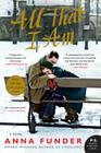 All That I Am: A Novel By Anna Funder Cover Image