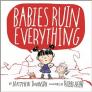 Babies Ruin Everything By Matthew Swanson, Robbi Behr (Illustrator) Cover Image