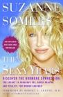 The Sexy Years: Discover the Hormone Connection: The Secret to Fabulous Sex, Great Health, and Vitality, for Women and Men By Suzanne Somers, Robert A. Greene, M.D. (Foreword by) Cover Image