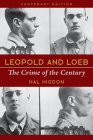Leopold and Loeb: The Crime of the Century By Hal Higdon Cover Image