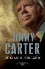 Jimmy Carter: The American Presidents Series: The 39th President, 1977-1981 By Julian E. Zelizer, Arthur M. Schlesinger, Jr. (Editor), Sean Wilentz (Editor) Cover Image
