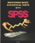 Mastering Basic Statistical Tests with SPSS By Kiet Huynh Cover Image