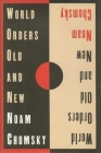 World Orders Old and New By Noam Chomsky Cover Image