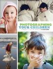 Photographing Your Children: A Handbook of Style and Instruction Cover Image