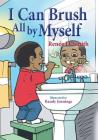 I Can Brush All by Myself By Renée D. Smith Cover Image