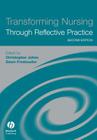Transforming Nursing Through Reflective Practice By Christopher Johns (Editor), Dawn Freshwater (Editor) Cover Image