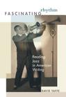 Fascinating Rhythm: Reading Jazz in American Writing By David Yaffe Cover Image
