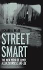 Street Smart: The New York of Lumet, Allen, Scorsese, and Lee By Richard A. Blake Cover Image