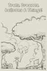 Trees, Dreams, Balloons & Things! By Shree Walker, Michael D. Ison (With) Cover Image