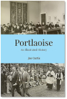 Portlaoise: An Illustrated History By Joe Curtis Cover Image