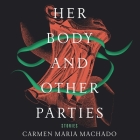 Her Body and Other Parties Lib/E: Stories By Amy Landon (Read by), Carmen Maria Machado Cover Image