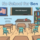 No School for Ben: What Will Happen? By Daphne Pang Cover Image