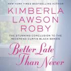 Better Late Than Never Lib/E (Reverend Curtis Black #15) By Kimberla Lawson Roby, Maria Howell (Read by), Peter J. Fernandez (Read by) Cover Image