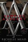Vampire Academy: The Ultimate Guide By Michelle Rowen, Richelle Mead (With) Cover Image