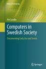 Computers in Swedish Society: Documenting Early Use and Trends (History of Computing) Cover Image