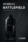The Mind Is a Battlefield: Mind Games Exposed By A. Brown Cover Image