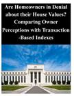 Are Homeowners in Denial about their House Values ? Comparing Owner Perceptions with Transaction-Based Indexes By Federal Reserve Board Cover Image