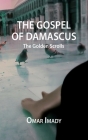 The Gospel of Damascus: The Golden Scrolls, Fourth Edition By Omar Imady Cover Image