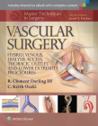 Master Techniques in Surgery: Vascular Surgery: Hybrid, Venous, Dialysis Access, Thoracic Outlet, and Lower Extremity Procedures Cover Image