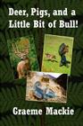 Deer, Pigs, and a Little Bit of Bull! By Graeme MacKie Cover Image