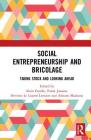 Social Entrepreneurship and Bricolage: Taking Stock and Looking Ahead By Alain Fayolle (Editor), Frank Janssen (Editor), Séverine Le Loarne-Lemaire (Editor) Cover Image