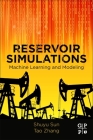Reservoir Simulations: Machine Learning and Modeling By Shuyu Sun, Tao Zhang Cover Image