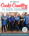 The Complete Cook’s Country TV Show Cookbook: Every Recipe and Every Review from All Sixteen Seasons Includes Season 16 By America's Test Kitchen Cover Image