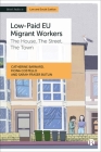 Low-Paid EU Migrant Workers: The House, the Street, the Town Cover Image