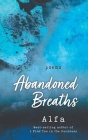 Abandoned Breaths: Revised and Expanded Edition: Poems By Alfa Cover Image