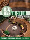 Deck Ideas You Can Use: Creative Deck Designs for Every Home & Yard Cover Image