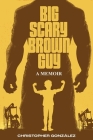 Big Scary Brown Guy: A Memoir Cover Image