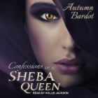 Confessions of a Sheba Queen By Autumn Bardot, Hollie Jackson (Read by) Cover Image