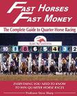 Fast Horses, Fast Money: The Complete Guide To Quarter Horse Racing: Everything You Need To Know To Win Quarter Horse Races Cover Image