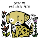 Color Me: Who Loves Pets?: Watch Me Change Color in Water (Wee Gallery Bath Books) Cover Image